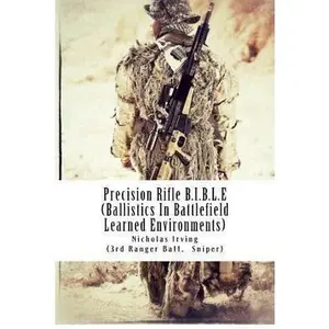 USED Book - Precision Rifle B.I.B.L.E: (Ballistics In Battlefield Learned Environments) by Irving, Nicholas G. (Paperback) - english