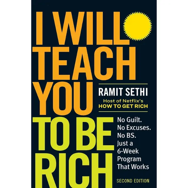I Will Teach You to Be Rich: No Guilt. No Excuses. Just a 6-Week Program That Works (Second Edition)