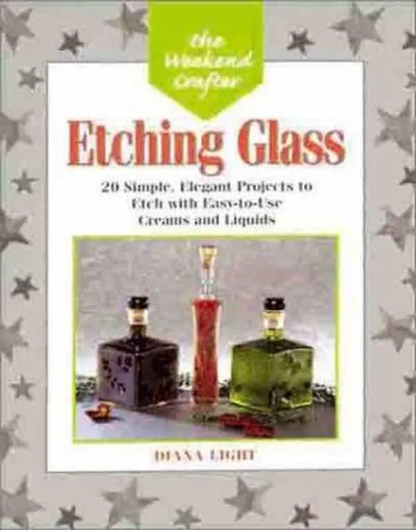 USED-The Weekend Crafter®: Etching Glass: 20 Simple, Elegant Projects to Etch with Easy-to-Use Creams and Liquids by Paige Gilchrist (Paperback)