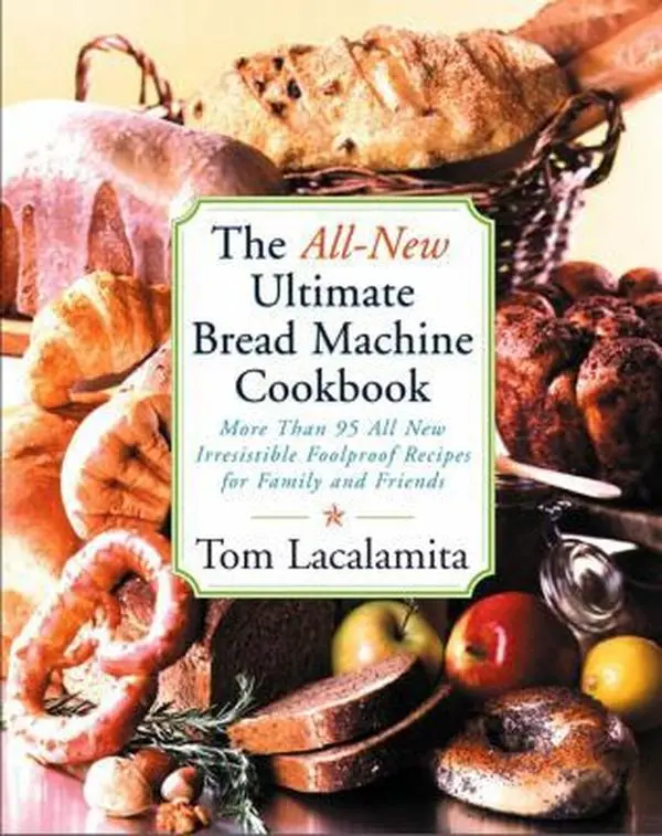 USED Book - The All New Ultimate Bread Machine Cookbook: 101 Brand New Irresistible Foolproof Recipes for Family and Friends by Lacalamita, Tom (Paperback) - english