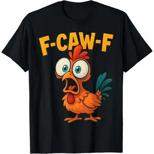 Tshirt_F-Caw-F shirt Quote Rooster Meme T-Shirt