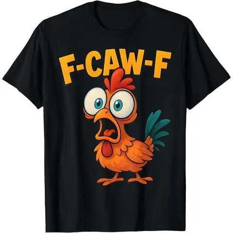 Tshirt_F-Caw-F shirt Quote Rooster Meme T-Shirt