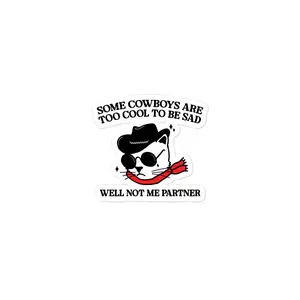 Some Cowboys Are Too Cool to be Sad sticker Some Cowboys Are Too Cool to be Sad sticker