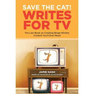 Save the Cat!® Writes for TV: The Last Book on Creating Binge-Worthy Content You'll Ever Need Paperback – March 26, 2021