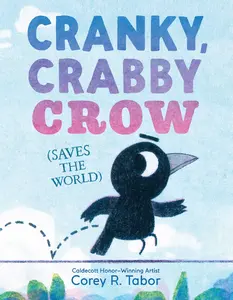 Cranky, Crabby Crow (Saves the World) by Corey R. Tabor||Corey R. Tabor [Hardback Book]