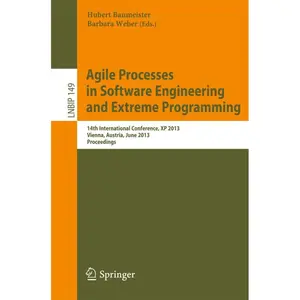 Agile Processes in Software Engineering and Extreme Programming: 14th International Conference, XP 2013, Vienna, Austria, June 3-7, 2013, Proceedings