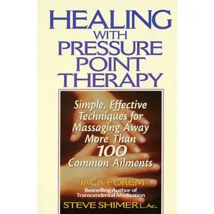 USED-Healing with Pressure Point Therapy: Simple, Effective Techniques for Massaging Away More Than 100 Annoying Ailments by Forem, Jack (Paperback)