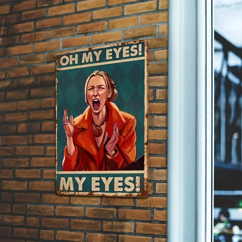 Iron Metal Tin Wall Plaque - Friends TV Show Phoebe Quote "Oh My Eyes!" Decor, Sturdy Universal Indoor Sign, 8"x12 Durable Aged Decor for Home, Bar