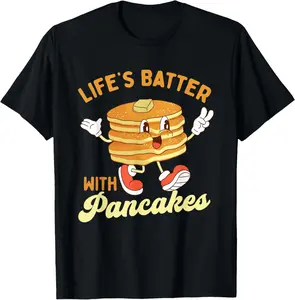 100% Cotton Life’s Batter With Pancakes - Pancake Lover Flapjacks T-Shirt