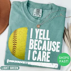 Comfort Colors Softball Mom Shirt, I Yell Because I Care Tee, Softball Mom Tee, Softball Season Softball Mom Funny Softball Shirt Game Day