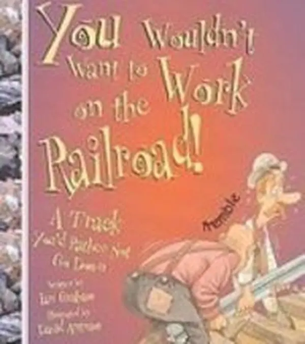 USED-You Wouldn't Want to Work on the Railroad: A Track You'd Rather Not Go Down by Ian Graham (Unknown)