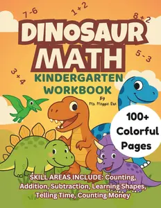 Dinosaur Math Kindergarten Workbook: For Kindergarten and 1st Grade Ages 5-7 | Homeschool Kindergarteners | Dinosaur Theme Number Tracing, Counting, Addition and Subtraction