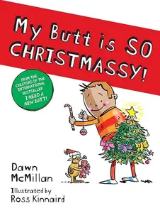 My Butt Is So Christmassy! -- Dawn McMillan - Paperback