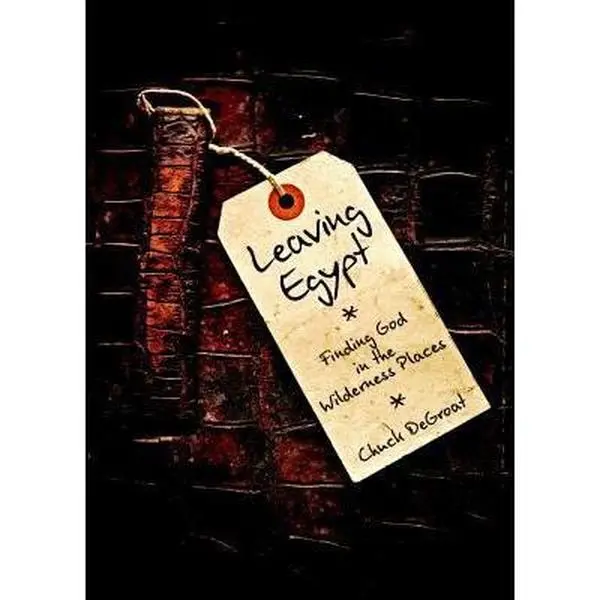 USED Book - Leaving Egypt: Finding God in the Wilderness Places by Degroat, Chuck (Paperback) - english