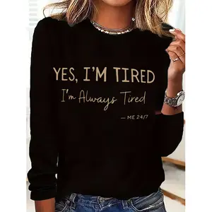 Dalling Women's Casual Long Sleeve Sweatshirt with "Yes, I'm Always Tired" Print - Crew Neck Pullover, Machine Washable, Everyday Comfort, All-Season Loose-Fit Top, Soft Textured Apparel