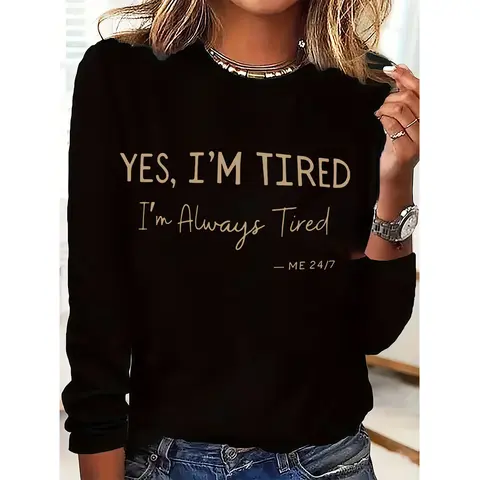 Dalling Women's Casual Long Sleeve Sweatshirt with "Yes, I'm Always Tired" Print - Crew Neck Pullover, Machine Washable, Everyday Comfort, All-Season Loose-Fit Top, Soft Textured Apparel