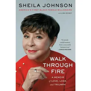 Walk Through Fire: A Memoir of Love, Loss, and Triumph -- Sheila Johnson - Paperback