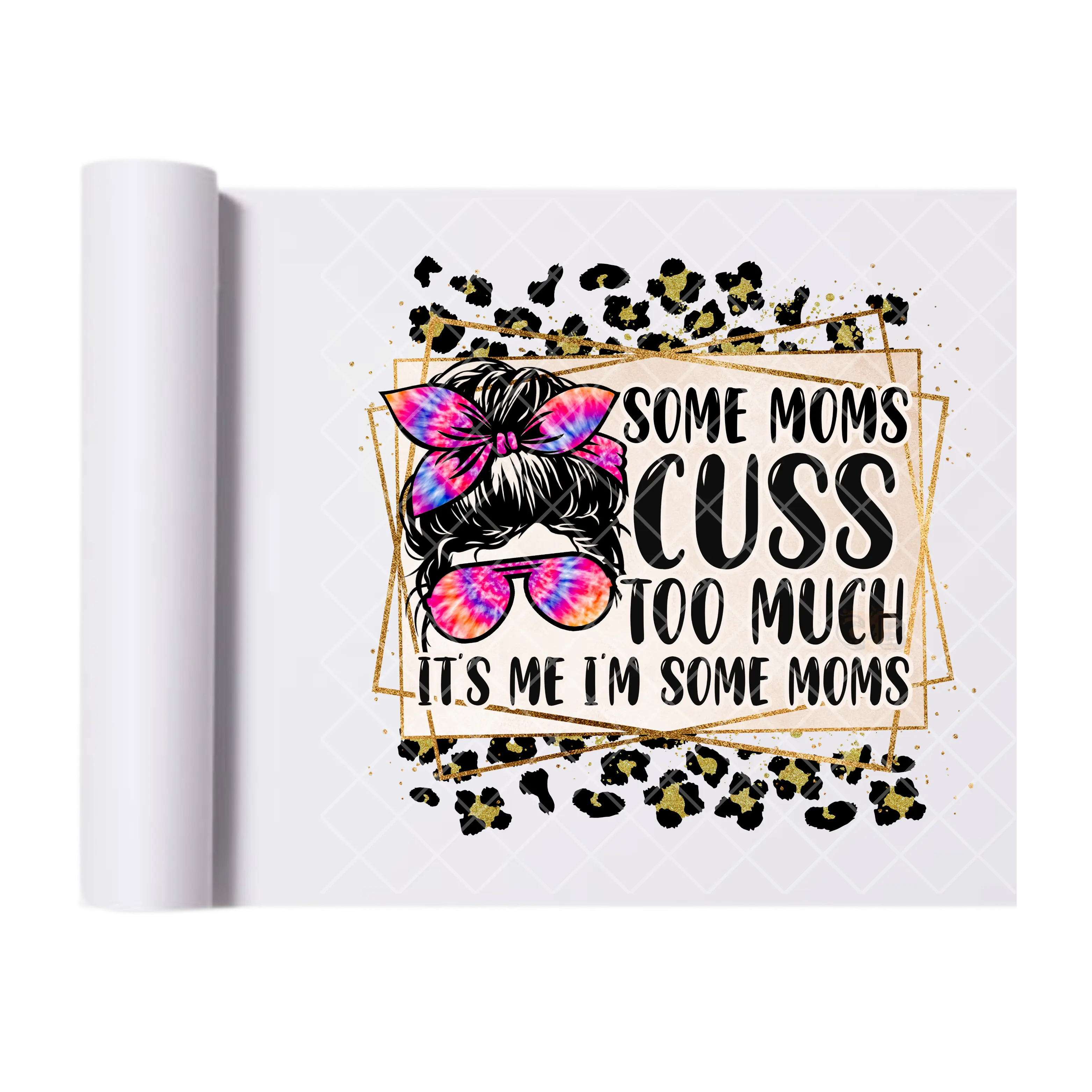 Some Moms Cuss Too Much - Direct Print Film Transfer for T-Shirts, Cotton, Polyester & Blends - High-Quality Print