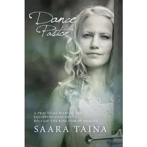 USED-Dance Pastor: A Practical Manual for Equipping Dancers to Release the Kingdom of Heaven by Taina, Saara (Paperback)