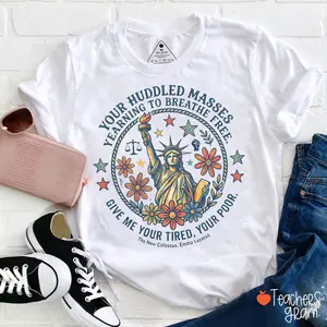 Your Huddled Masses Yearning To Breathe Free Teacher T-Shirt