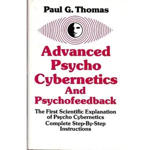 USED-Advanced Psycho Cybernetics and Psychofeedback by Paul G. Thomas (Hardcover)