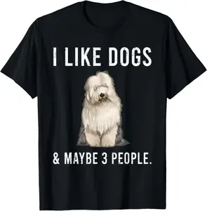 Funny I Like Old English Sheepdog Dogs And Maybe 3 People T-Shirt