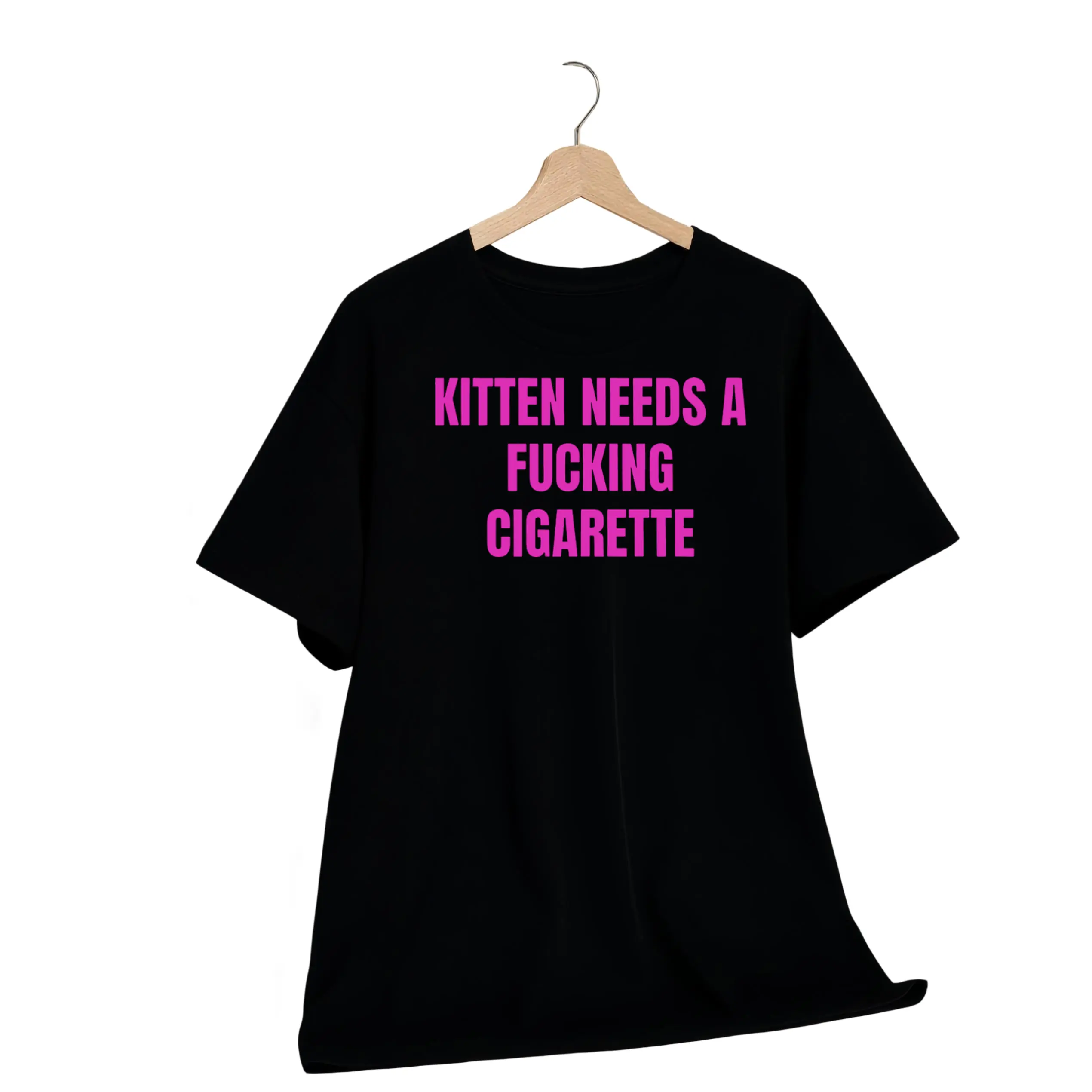 Kitten Needs A Cigarette T-Shirt | Funny Stress Humor Graphic Tee | Sarcastic Quote Shirt | Bold Pink Statement Tee | Unique Funny Gift For Her | Relatable Novelty Shirt Everyday Fabric