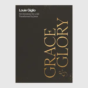 Grace & Glory: 365 Devotions for a Life Transformed by Jesus // Louie Giglio