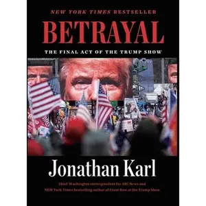 USED-Betrayal: The Final Act of the Trump Show by Karl, Jonathan (Hardcover)