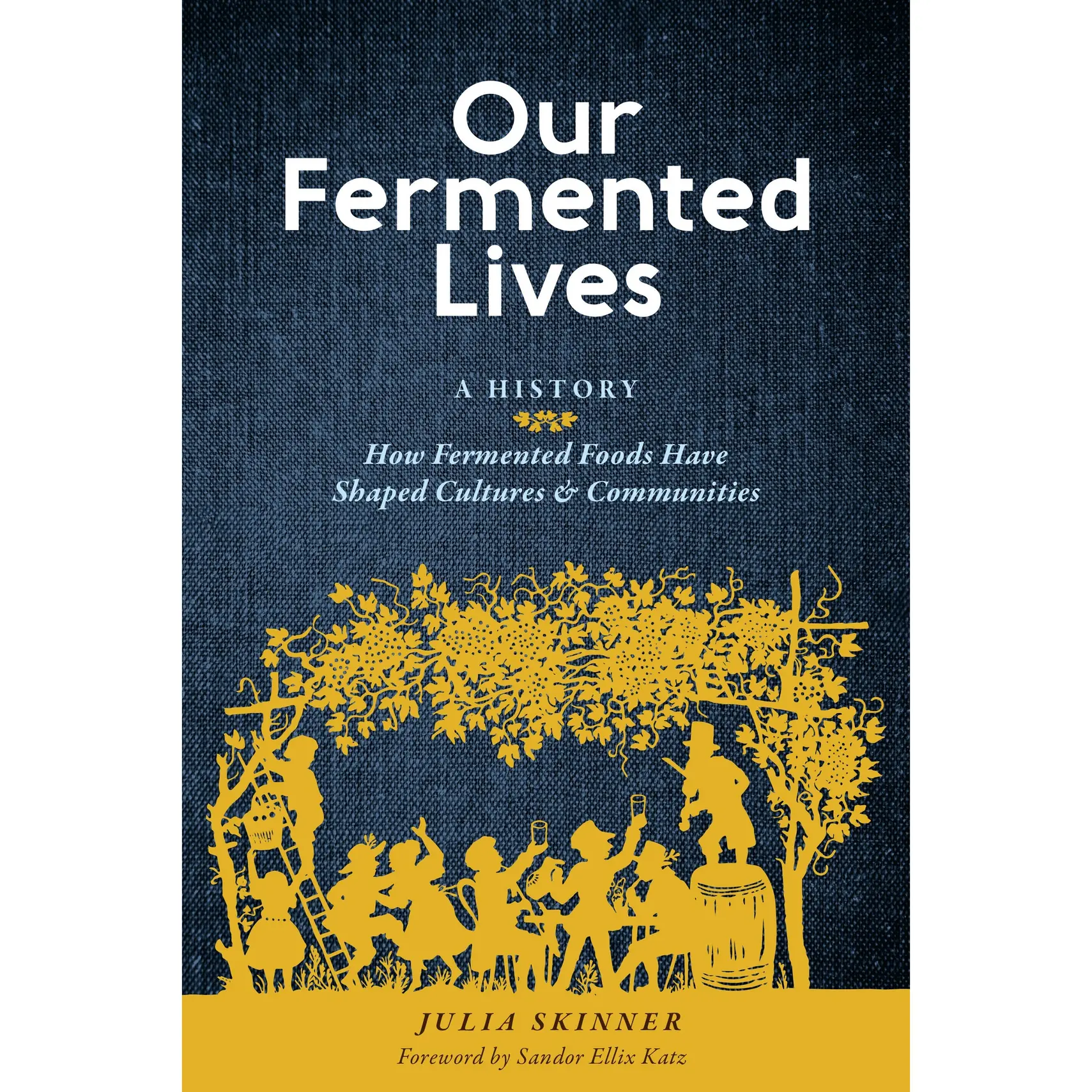 Our Fermented Lives by Julia Skinner [Hardcover Book]
