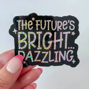 The Future's Bright... Dazzling Sticker - Waterproof Decorative Sticker for Home Decor