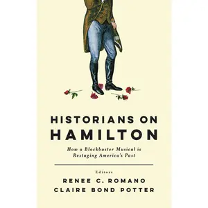 USED-Historians on Hamilton: How a Blockbuster Musical Is Restaging America's Past (Hardcover)