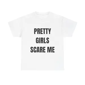 "Pretty Girls Scare Me" - Heavy Cotton Tee