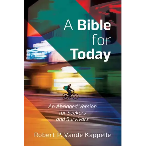A Bible for Today: An Abridged Version for Seekers and Survivors - Paperback