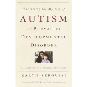 USED-Unraveling the Mystery of Autism and Pervasive Developmental Disorder: A Mother's Story of Research & Recovery by Seroussi, Karyn (Paperback)