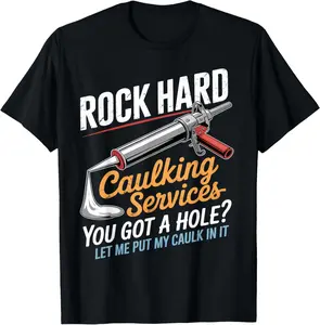 100% cotton Unisex Rock Hard Caulking Service Funny Adult Humor T-Shirt