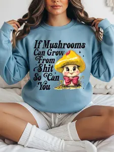 If Mushrooms Can Grow ~ Unisex Crewneck Sweatshirts Printed in the USA