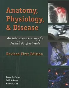 USED-Anatomy, Physiology, and Disease: An Interactive Journey for Health Professions by Colbert, Bruce J. (Hardcover)