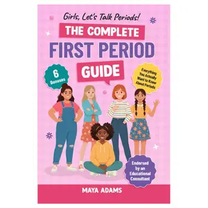 Girls, Let’s Talk Periods! The Complete First Period Guide: Everything You Need to Know to Build Confidence, Navigate Puberty with Control, and Reduce Period Anxiety (Gifts For Girls 8–12)
