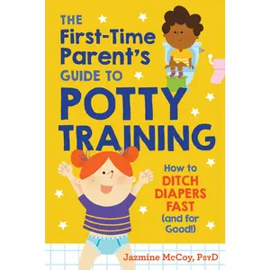 USED-The First-Time Parent's Guide to Potty Training: How to Ditch Diapers Fast (and for Good!) by McCoy, Jazmine (Paperback)