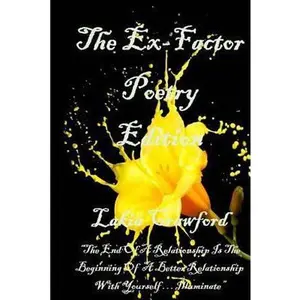 USED-The Ex-Factor: Poetry Edition: The End of a Relationship is the Beginning of a Better Relationship With Yourself Illuminate by Crawford, Lakia (Paperback)