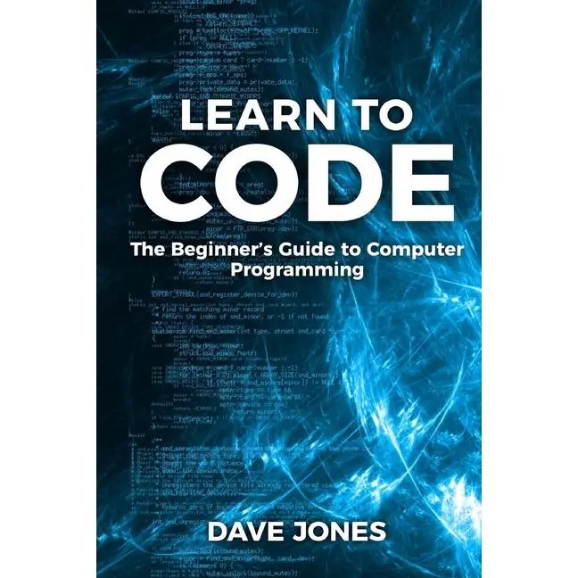 Learn to Code: The Beginner's Guide to Programming: The Beginner's Guide to Computer Programming by Jones (Paperback)