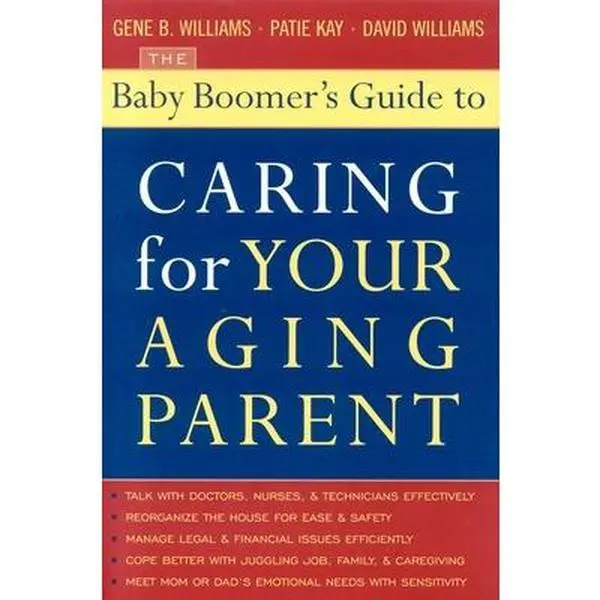 USED-The Baby Boomer's Guide to Caring for Your Aging Parent by Williams, Gene B. (Paperback)
