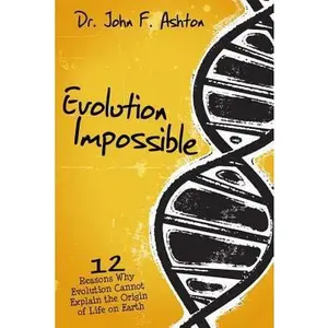 USED-Evolution Impossible: 12 Reasons Why Evolution Cannot Explain the Origin of Life on Earth by Ashton, John F. (Paperback)