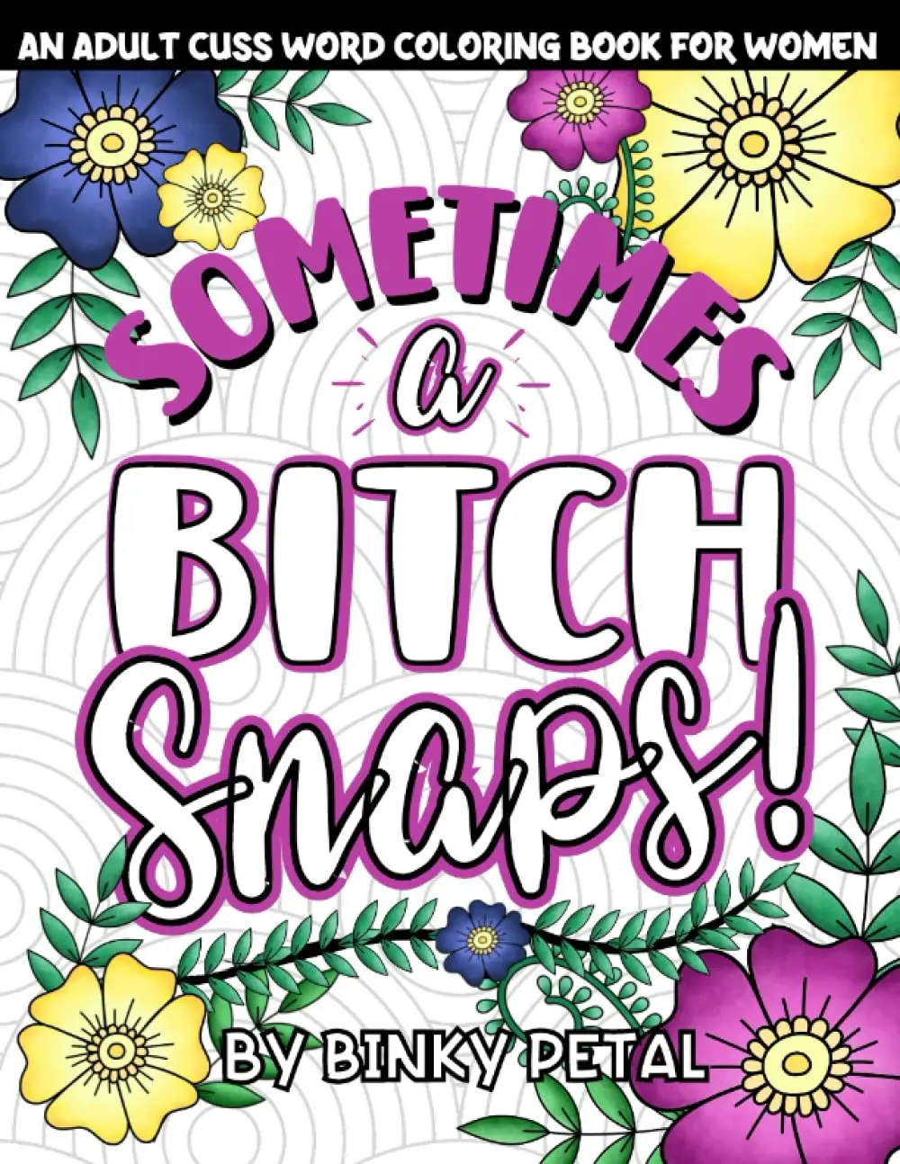 An Adult Cuss Word Coloring Book for Women: Designed to Help You Relax and Color Your Stress Away. Contains Funny Cuss Word Quote Coloring Pages for Women. Paperback