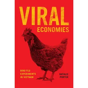USED-Viral Economies: Bird Flu Experiments in Vietnam by Porter, Natalie (Paperback)
