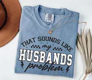 Comfort Colors Vintage My Husbands Problem Snarky Humor T-shirt Sarcastic Wife, Edgy Trendy Sarcasm Funny Husband Wife Shirt Funny Quote Trendy