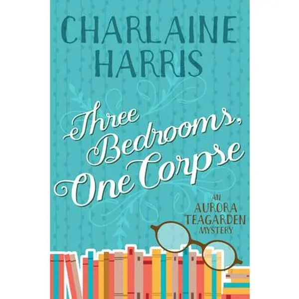 Three Bedrooms, One Corpse: An Aurora Teagarden Mystery -- Charlaine Harris - Paperback