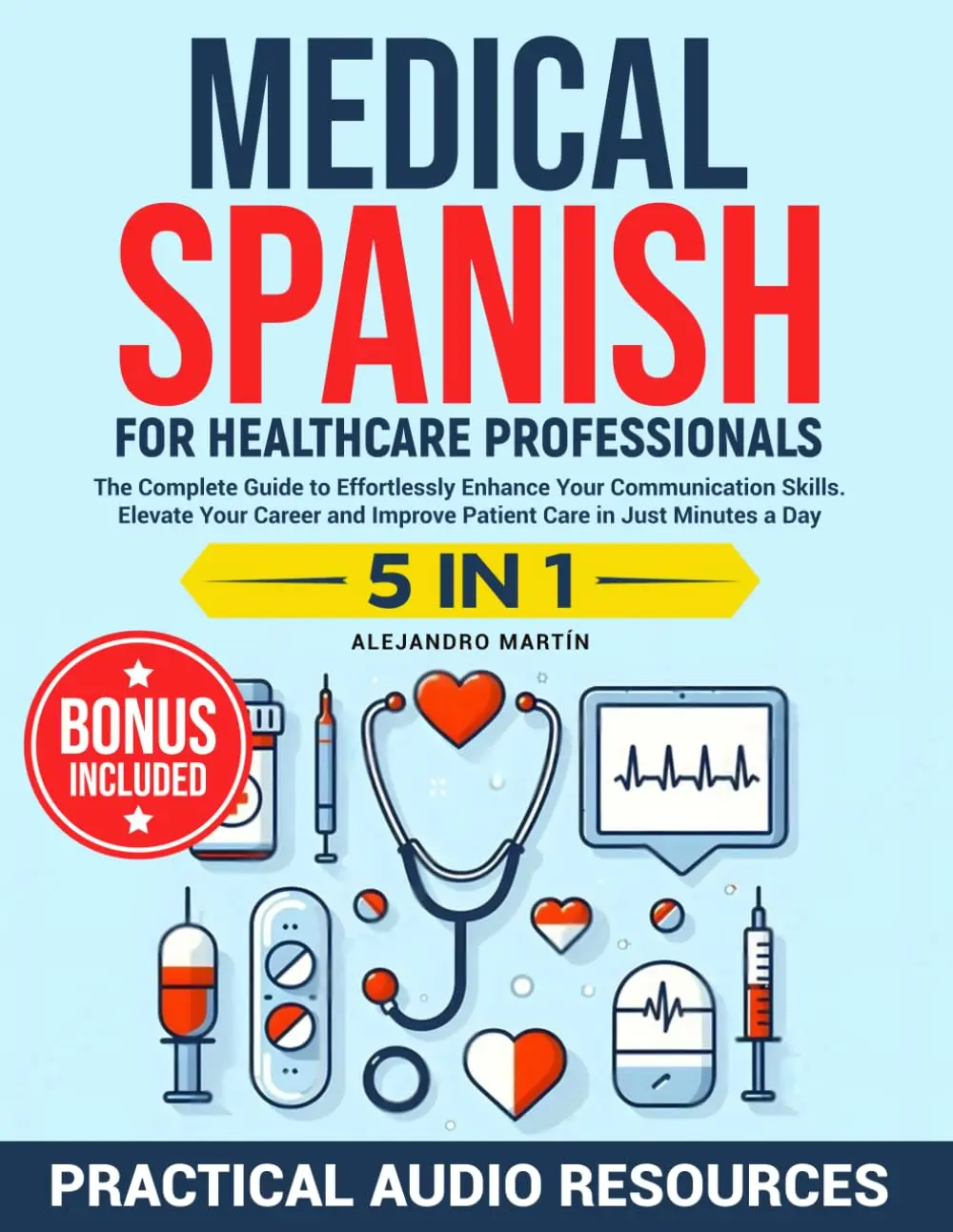 Medical Spanish for Healthcare Professionals: The Complete Guide to Effortlessly Enhance Your Communication Skills