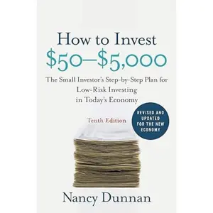 How to Invest $50-$5,000 10e: The Small Investor's Step-by-Step Plan for Low-Risk Investing in Today's Economy